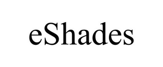 ESHADES