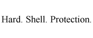 HARD. SHELL. PROTECTION.