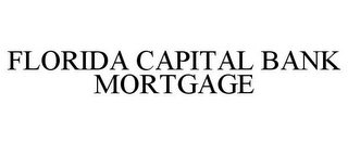 FLORIDA CAPITAL BANK MORTGAGE