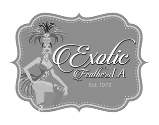 EXOTIC FEATHERS LA EST. 1973