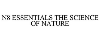 N8 ESSENTIALS THE SCIENCE OF NATURE