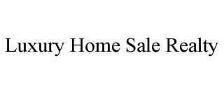 LUXURY HOME SALE REALTY