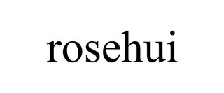 ROSEHUI