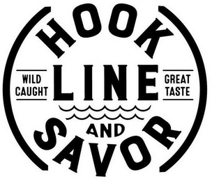 HOOK LINE AND SAVOR WILD CAUGHT GREAT TASTE