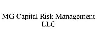 MG CAPITAL RISK MANAGEMENT LLC