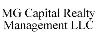 MG CAPITAL REALTY MANAGEMENT LLC