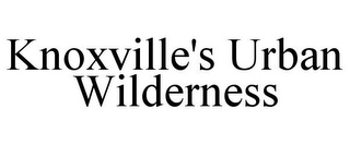 KNOXVILLE'S URBAN WILDERNESS