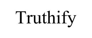 TRUTHIFY