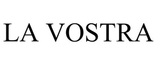 LA VOSTRA