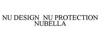 NU DESIGN NU PROTECTION NUBELLA