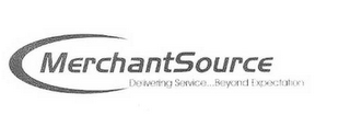 MERCHANTSOURCE DELIVERING SERVICE . . .BEYOND EXPECTATION