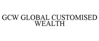 GCW GLOBAL CUSTOMISED WEALTH