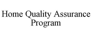 HOME QUALITY ASSURANCE PROGRAM