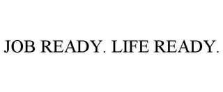 JOB READY. LIFE READY.