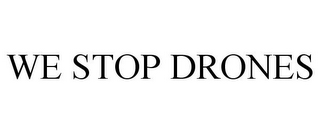 WE STOP DRONES