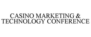 CASINO MARKETING & TECHNOLOGY CONFERENCE