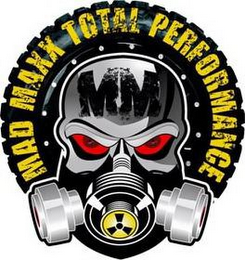 MAD MAXX TOTAL PERFORMANCE MM