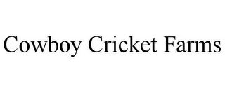 COWBOY CRICKET FARMS