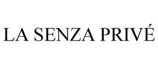 LA SENZA PRIVÉ