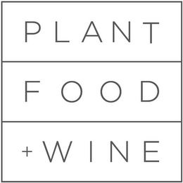 PLANT FOOD + WINE