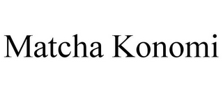 MATCHA KONOMI