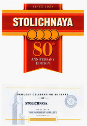 SINCE 1938 STOLICHNAYA 80TH ANNIVERSARYEDITION PROUDLY CELEBRATING 80 YEARS OF STOLICHNAYA MADE WITH THE HIGHEST QUALITY SPIRIT CELEBRATING 80 ANNIVERSARY YEARS OF STOLI