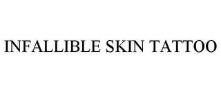 INFALLIBLE SKIN TATTOO