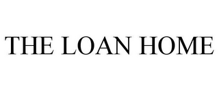 THE LOAN HOME