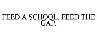 FEED A SCHOOL. FEED THE GAP.