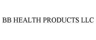 BB HEALTH PRODUCTS LLC