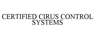 CERTIFIED CIRUS CONTROL SYSTEMS