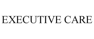 EXECUTIVE CARE