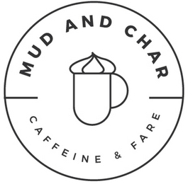 MUD AND CHAR CAFFEINE & FARE