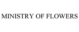 MINISTRY OF FLOWERS