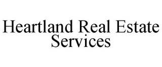 HEARTLAND REAL ESTATE SERVICES