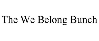 THE WE BELONG BUNCH