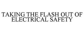 TAKING THE FLASH OUT OF ELECTRICAL SAFETY