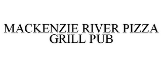 MACKENZIE RIVER PIZZA GRILL PUB