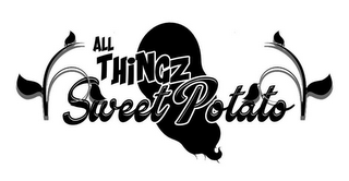 ALL THINGZ SWEET POTATO