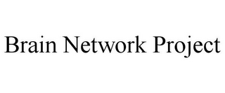 BRAIN NETWORK PROJECT