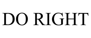 DO RIGHT