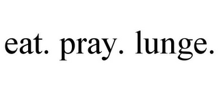 EAT. PRAY. LUNGE.