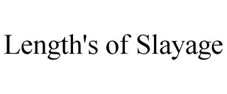 LENGTH'S OF SLAYAGE