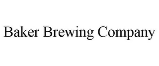 BAKER BREWING COMPANY