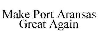 MAKE PORT ARANSAS GREAT AGAIN