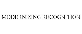 MODERNIZING RECOGNITION