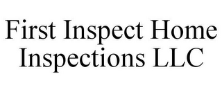 FIRST INSPECT HOME INSPECTIONS LLC