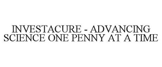 INVESTACURE - ADVANCING SCIENCE ONE PENNY AT A TIME