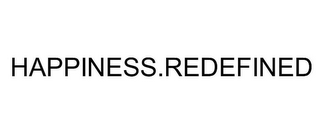 HAPPINESS.REDEFINED