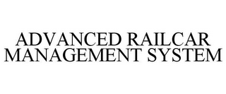 ADVANCED RAILCAR MANAGEMENT SYSTEM